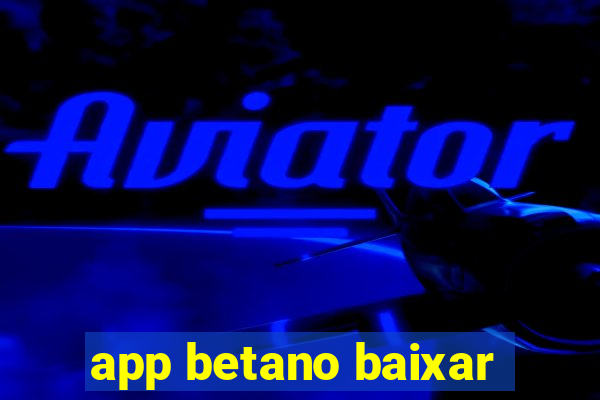 app betano baixar